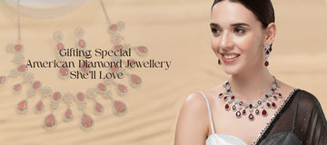 Gifting Special: American Diamond Jewellery She’ll Love